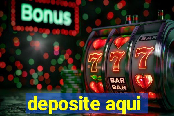 deposite aqui